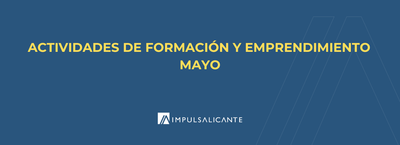 Actividades de formaci�n y emprendimiento de Impulsa Alicante