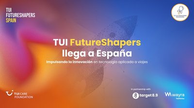 Wayra, TUI Care Foundation y Target 8.9 lanzan en Espa�a TUI Futureshapers para acelerar soluciones travel-tech