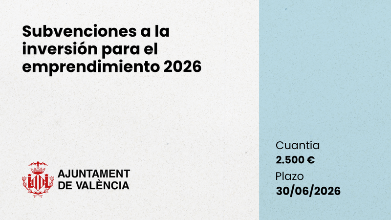 Subvenciones a la inversión para el emprendimiento Valencia 2026