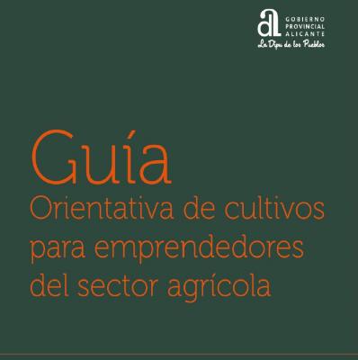 Gua de cultivos para emprendedores del sector agrcola de la provincia de Alicante