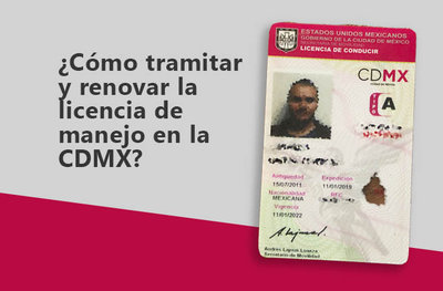 ¿Cómo tramitar y renovar la licencia de manejo en la CDMX?